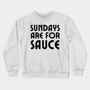 Sundays Are For Sauce Crewneck Sweatshirt